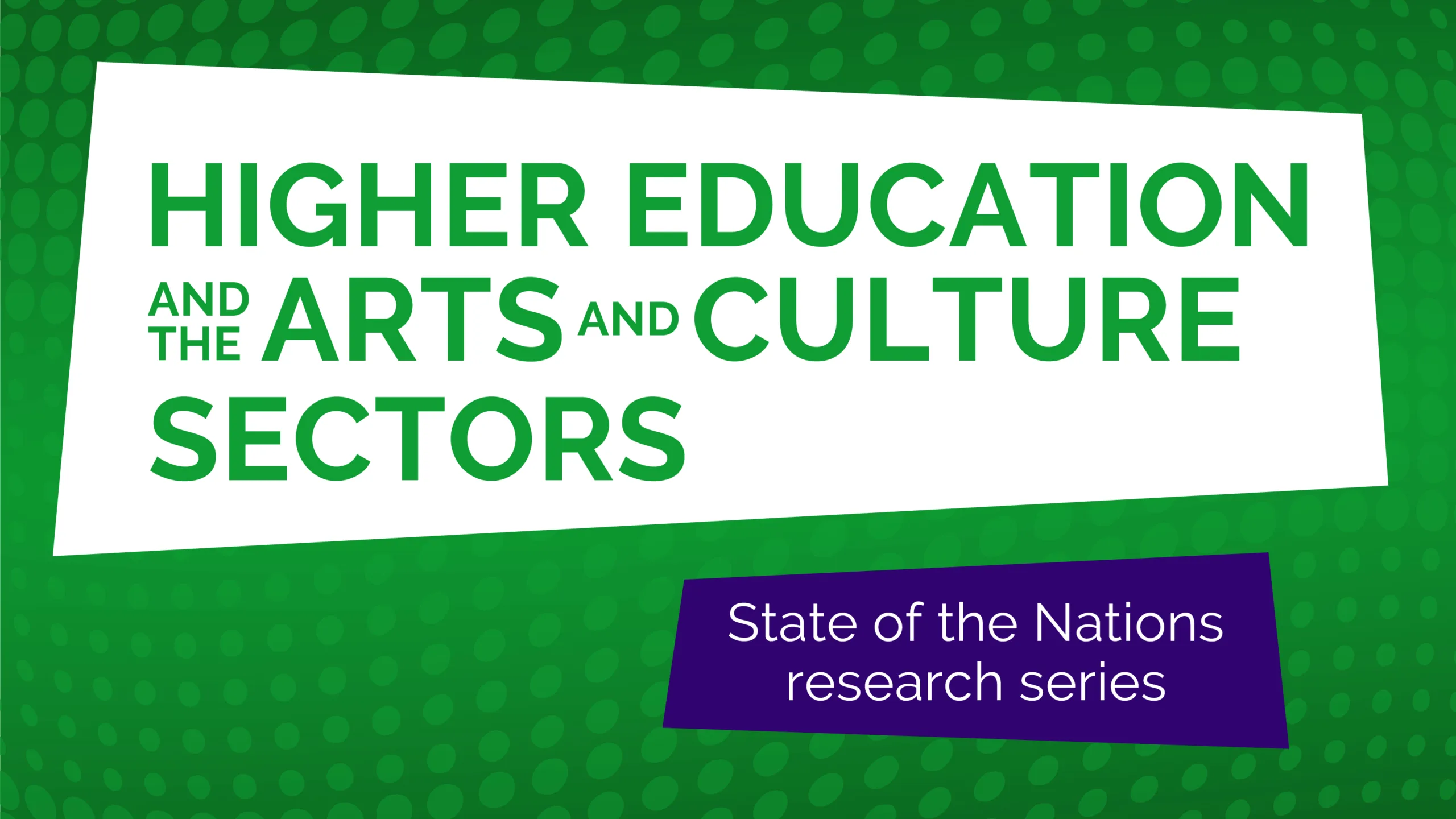 green graphic with title Higher Education and the Arts and Culture Sectors
